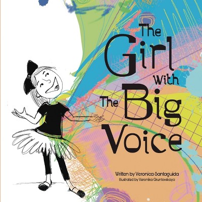 The Girl with the Big Voice. - by  Veronica Santaguida (Paperback)