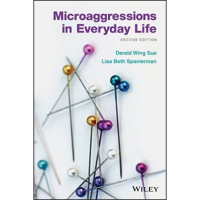 Microaggressions in Everyday Life - 2nd Edition by  Derald Wing Sue & Lisa Spanierman (Paperback)