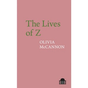 The Lives of Z - (Pavilion Poetry) by  Olivia McCannon (Paperback) - 1 of 1