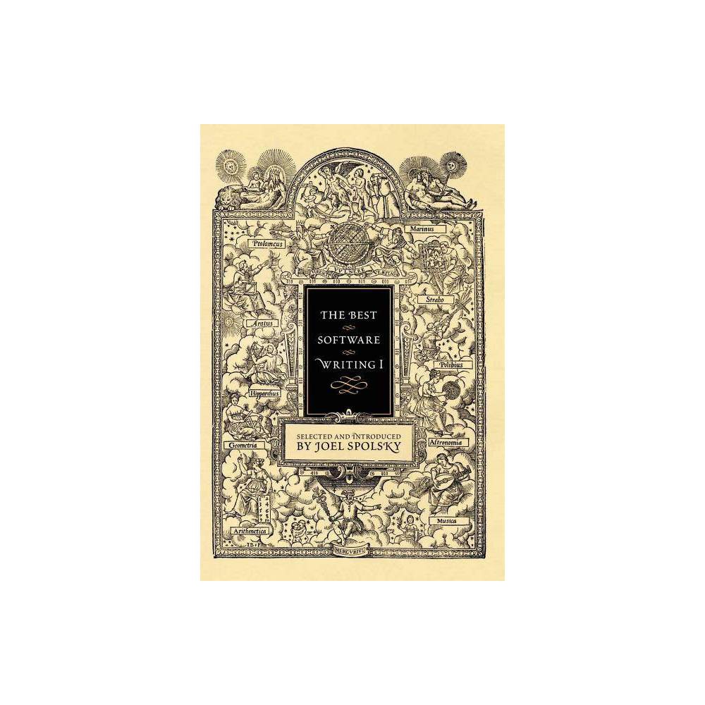 The Best Software Writing I - by Avram Joel Spolsky (Paperback)