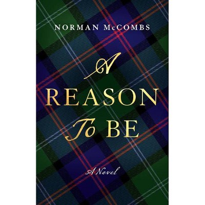 A Reason to Be - by  Norman McCombs (Hardcover)