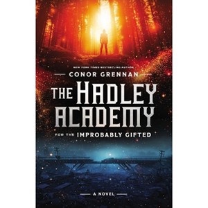 The Hadley Academy for the Improbably Gifted - by  Conor Grennan (Hardcover) - 1 of 1