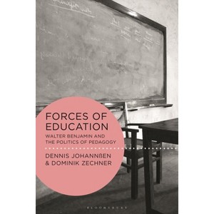 Forces of Education - (Walter Benjamin Studies) by  Dennis Johannßen & Dominik Zechner (Paperback) - 1 of 1