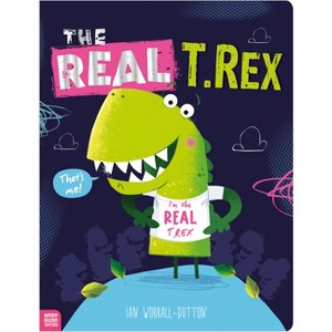 The Real T. Rex - by  Sarah Creese (Paperback) - 1 of 1