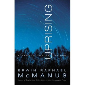 Uprising - by  Erwin Raphael McManus (Paperback) - 1 of 1
