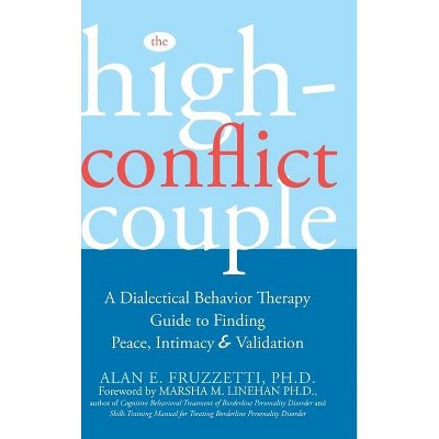 The High-Conflict Couple - by  Alan E Fruzzetti (Hardcover)