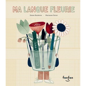 Ma Langue Fleurie - by  Simon Boulerice (Hardcover) - 1 of 1