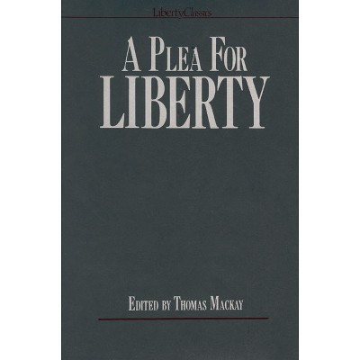 A Plea for Liberty - by  Thomas MacKay (Paperback)