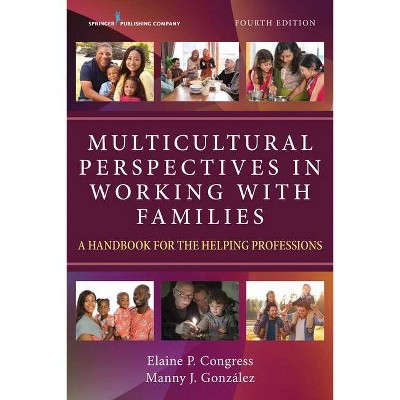 Multicultural Perspectives in Working with Families - 4th Edition by  Elaine Congress & Manny J Gonzalez (Paperback)