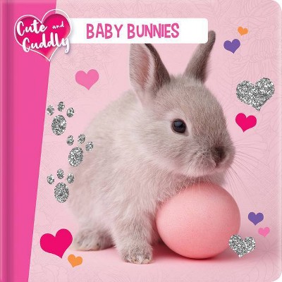 Cute and Cuddly: Baby Bunnies - (Cute & Cuddly) (Board Book)
