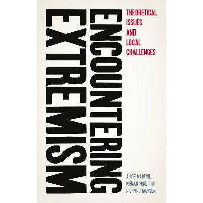 Encountering Extremism - by  Alice Martini & Kieran Ford & Richard Jackson (Hardcover)