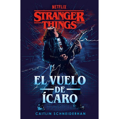 Stranger Things: El Vuelo de Ícaro / Stranger Things: Icarus's Flight - by  Caitlin Schneiderhan (Paperback)