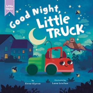 Good Night, Little Truck - by  Clever Publishing & Elena Ulyeva (Board Book) - 1 of 1