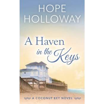 A Haven in the Keys - (The Coconut Key) by  Hope Holloway (Paperback)
