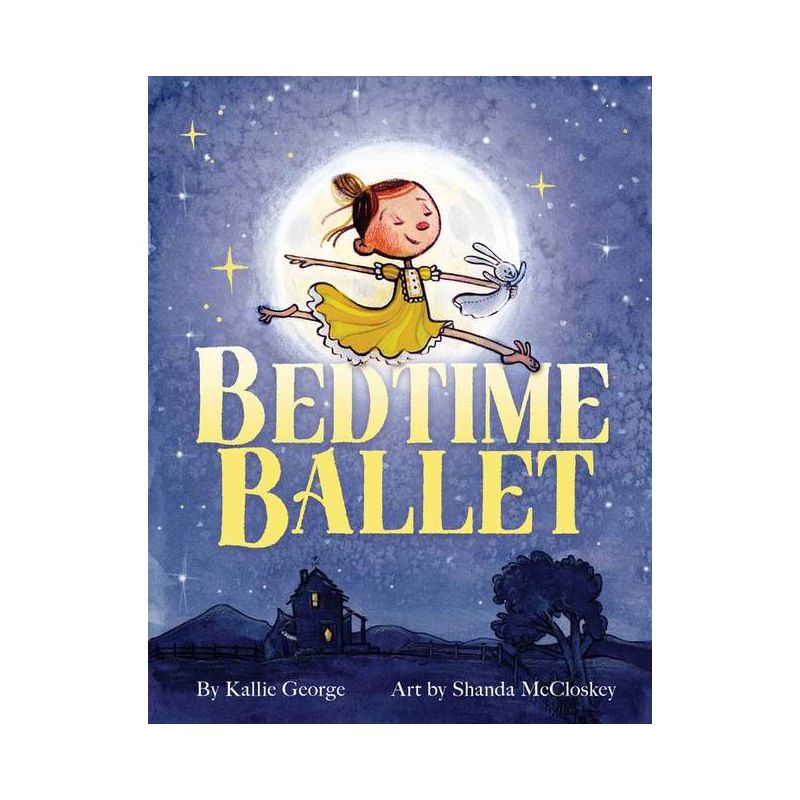 Bedtime Ballet - by  Kallie George (Hardcover), 1 of 2