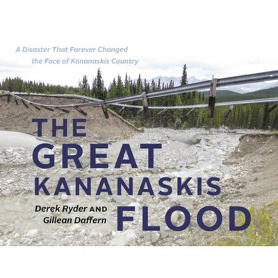 The Great Kananaskis Flood - by  Gillean Daffern & Derek Ryder (Paperback)