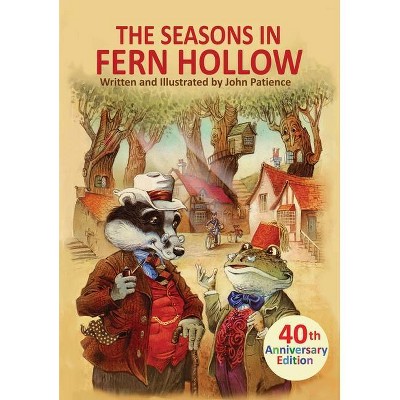 The Seasons in Fern Hollow - (Tales from Fern Hollow) by  John Patience (Hardcover)