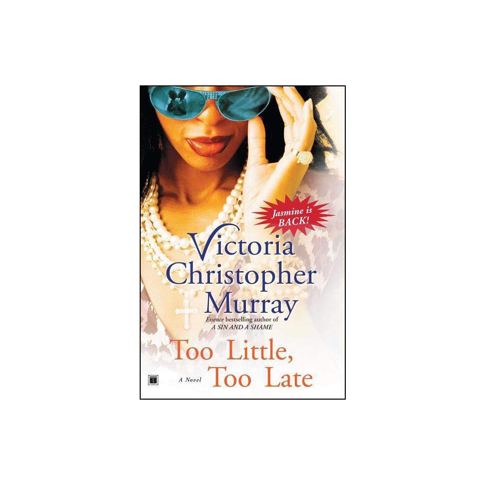 Too Little, Too Late - by Victoria Christopher Murray (Paperback)