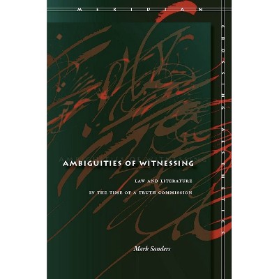 Ambiguities of Witnessing - (Meridian: Crossing Aesthetics) by  Mark Sanders (Hardcover)