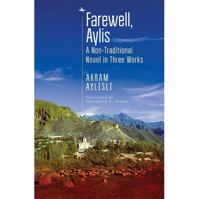 Farewell, Aylis - (Central Asian Literatures in Translation) by  Akram Aylisli (Paperback)