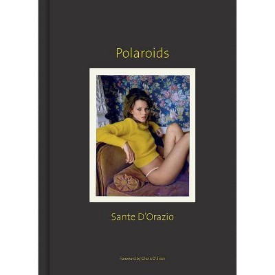 Sante d'Orazio: Polaroids - by  Sante D'Orazio (Hardcover)