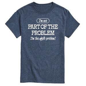Men's - Instant Message - I'm Not Part Of The Problem I'm The Whole Problem Short Sleeve Graphic T-Shirt - 1 of 4