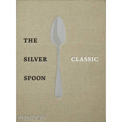 The Silver Spoon Classic - by  The Silver Spoon Kitchen (Hardcover)