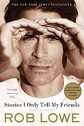 Stories I Only Tell My Friends (Reprint) (Paperback) by Rob Lowe