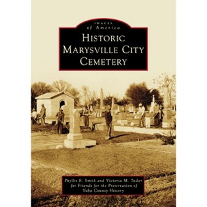 Historic Marysville City Cemetery - (Images of America) by  Phyllis E Smith & Victoria M Tudor (Paperback) - 1 of 1