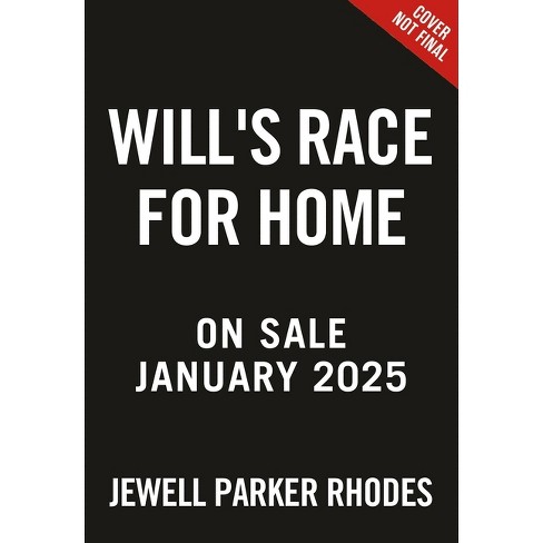 Will's Race For Home - By Jewell Parker Rhodes (hardcover) : Target