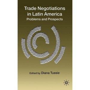Trade Negotiations in Latin America - by  D Tussie (Hardcover) - 1 of 1