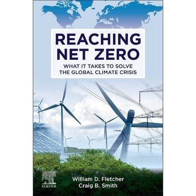 Reaching Net Zero - by  William D Fletcher & Craig B Smith (Paperback)