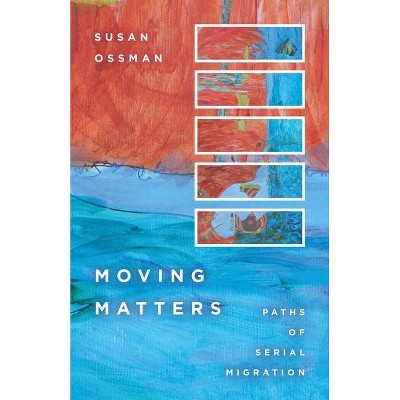 Moving Matters - by  Susan Ossman (Paperback)