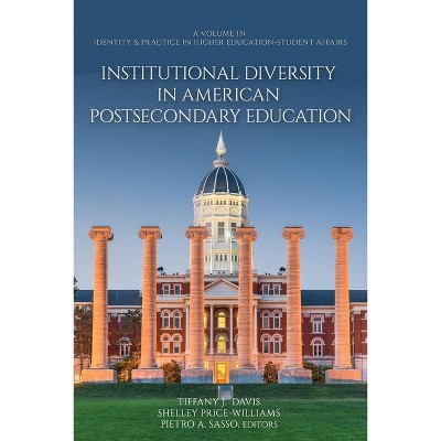 Institutional Diversity in American Postsecondary Education - (Identity & Practice in Higher Education-Student Affairs) by  T Davis (Paperback)