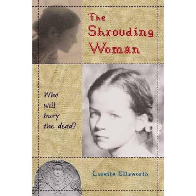 The Shrouding Woman - by  Loretta Ellsworth (Paperback)