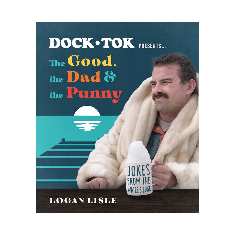 Dock Tok Presents...the Good, the Dad, and the Punny - by  Logan Lisle (Paperback), 1 of 2