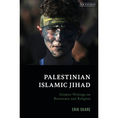 Palestinian Islamic Jihad - (Soas Palestine Studies) by  Erik Skare (Hardcover)
