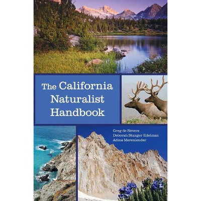 The California Naturalist Handbook - by  Greg De Nevers & Deborah Stanger Edelman & Adina Merenlender (Paperback)