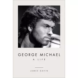 George Michael - by  James Gavin (Hardcover)