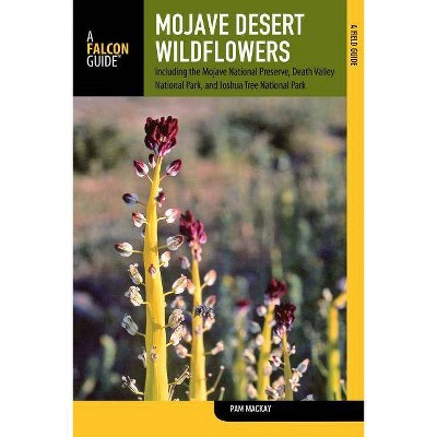 Mojave Desert Wildflowers - (Falcon Field Guides) 2nd Edition by  Pam MacKay (Paperback)