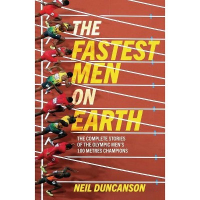 Fastest Men on Earth - by  Neil Duncanson (Paperback)