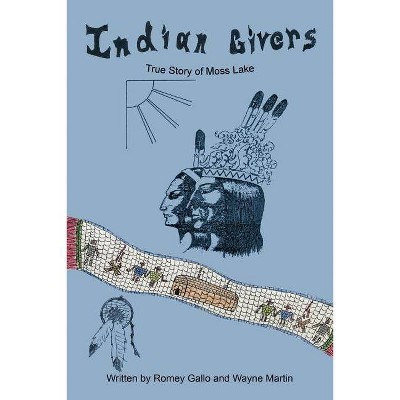 Indian Givers - by  Romey Gallo & Wayne Martin (Paperback)