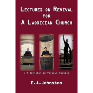 Lectures On Revival For A Laodicean Church - (1) by  E A Johnston (Paperback) - 1 of 1