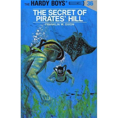 The Secret of Pirates' Hill - (Hardy Boys) by  Franklin W Dixon (Hardcover)