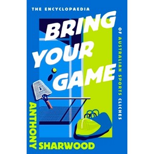 Bring Your a Game - by  Anthony Sharwood (Hardcover) - 1 of 1