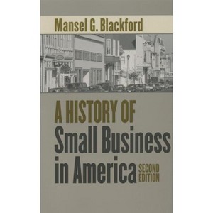 A History of Small Business in America - (The Luther H. Hodges Jr. and Luther H. Hodges Sr. Business, Entrepreneurship, and Public P) 2nd Edition - 1 of 1