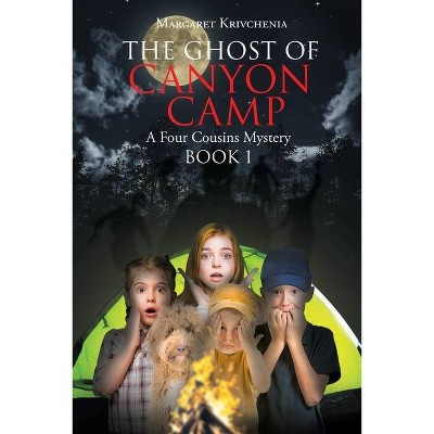 The Ghost of Canyon Camp - (Book 1) by  Margaret Krivchenia (Paperback)