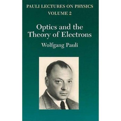 Optics and the Theory of Electrons, Volume 2 - (Dover Books on Physics) by  Wolfgang Pauli (Paperback)