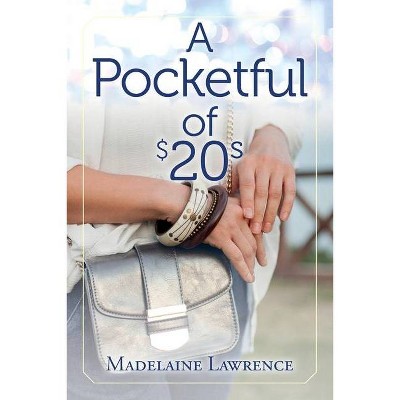 A Pocketful of $20s - by  Madelaine Lawrence (Paperback)