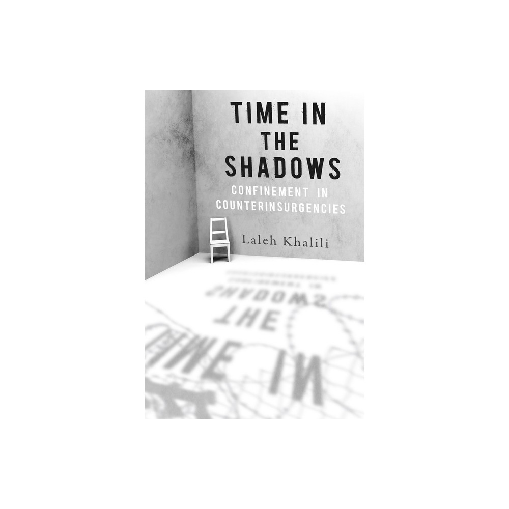 Time in the Shadows - by Laleh Khalili (Paperback)